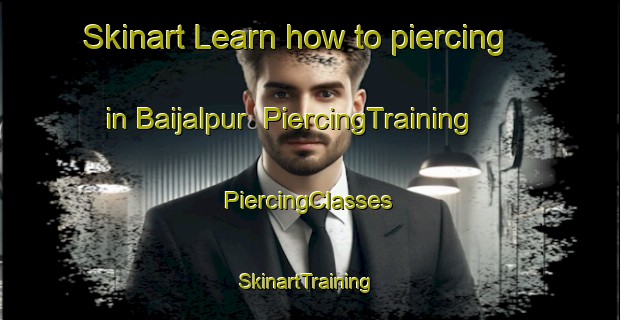 Skinart Learn how to piercing in Baijalpur | #PiercingTraining #PiercingClasses #SkinartTraining-India