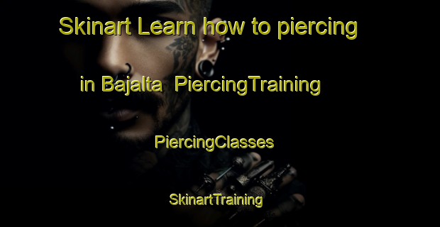 Skinart Learn how to piercing in Bajalta | PiercingTraining | PiercingClasses | SkinartTraining-India