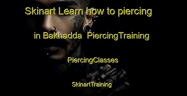 Skinart Learn how to piercing in Bakhadda | #PiercingTraining #PiercingClasses #SkinartTraining-India