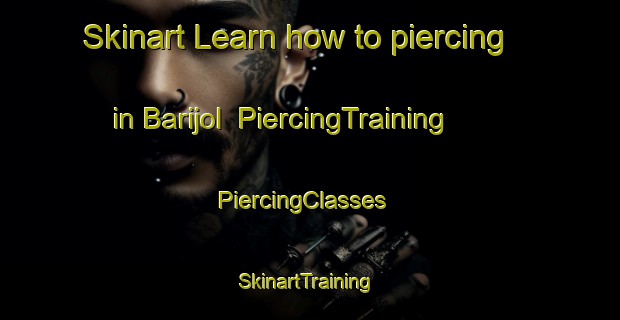 Skinart Learn how to piercing in Barijol | PiercingTraining | PiercingClasses | SkinartTraining-India