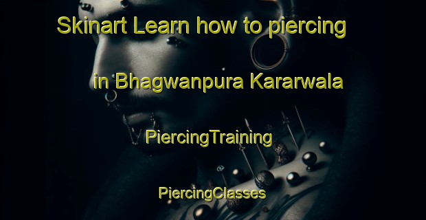 Skinart Learn how to piercing in Bhagwanpura Kararwala | #PiercingTraining #PiercingClasses #SkinartTraining-India