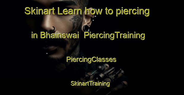 Skinart Learn how to piercing in Bhainswai | #PiercingTraining #PiercingClasses #SkinartTraining-India