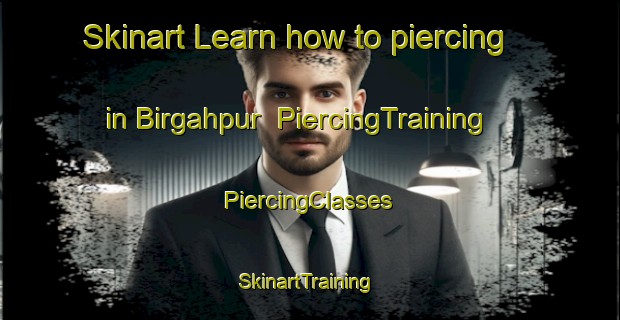 Skinart Learn how to piercing in Birgahpur | #PiercingTraining #PiercingClasses #SkinartTraining-India