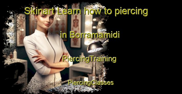 Skinart Learn how to piercing in Borramamidi | #PiercingTraining #PiercingClasses #SkinartTraining-India