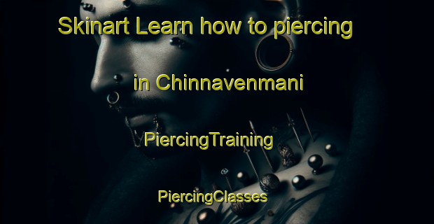 Skinart Learn how to piercing in Chinnavenmani | PiercingTraining | PiercingClasses | SkinartTraining-India