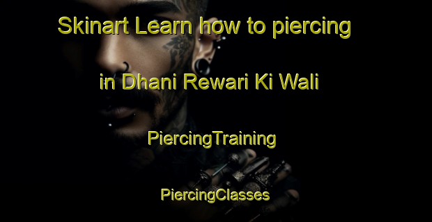 Skinart Learn how to piercing in Dhani Rewari Ki Wali | #PiercingTraining #PiercingClasses #SkinartTraining-India