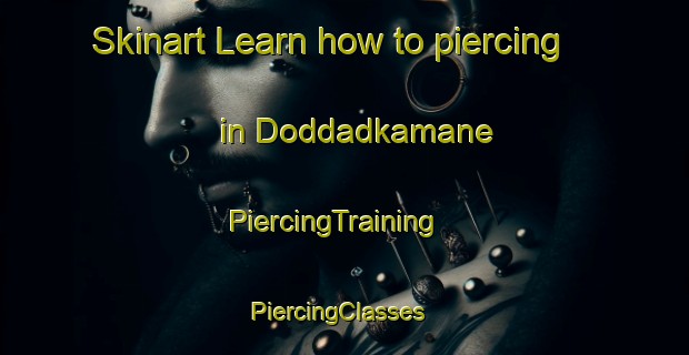 Skinart Learn how to piercing in Doddadkamane | PiercingTraining | PiercingClasses | SkinartTraining-India