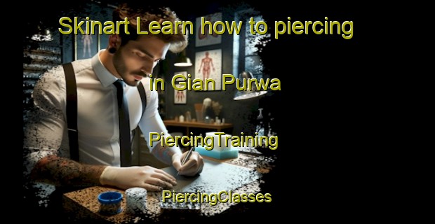 Skinart Learn how to piercing in Gian Purwa | #PiercingTraining #PiercingClasses #SkinartTraining-India