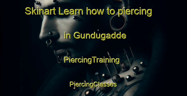 Skinart Learn how to piercing in Gundugadde | #PiercingTraining #PiercingClasses #SkinartTraining-India