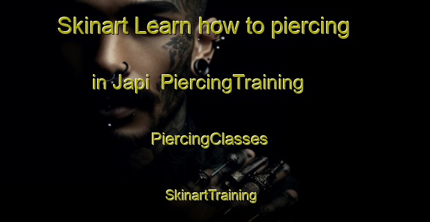 Skinart Learn how to piercing in Japi | PiercingTraining | PiercingClasses | SkinartTraining-India