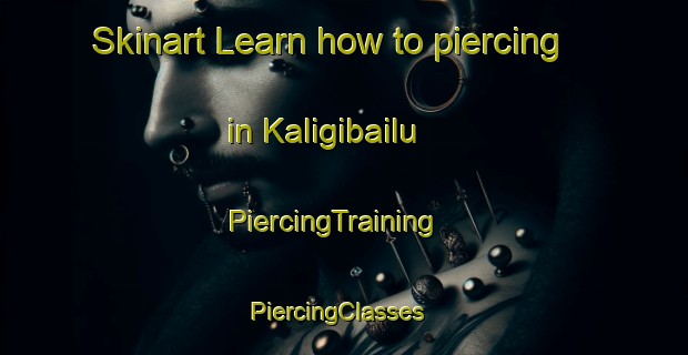 Skinart Learn how to piercing in Kaligibailu | PiercingTraining | PiercingClasses | SkinartTraining-India