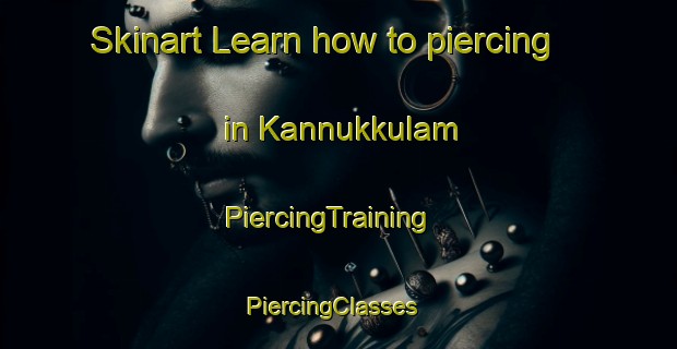 Skinart Learn how to piercing in Kannukkulam | PiercingTraining | PiercingClasses | SkinartTraining-India