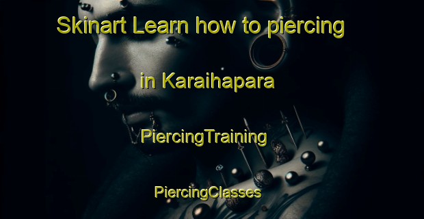 Skinart Learn how to piercing in Karaihapara | PiercingTraining | PiercingClasses | SkinartTraining-India