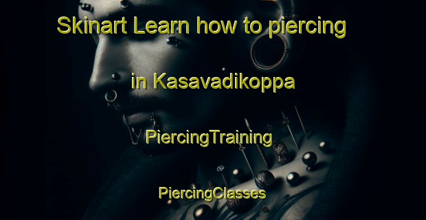 Skinart Learn how to piercing in Kasavadikoppa | #PiercingTraining #PiercingClasses #SkinartTraining-India