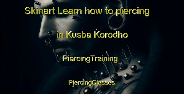 Skinart Learn how to piercing in Kusba Korodho | #PiercingTraining #PiercingClasses #SkinartTraining-India