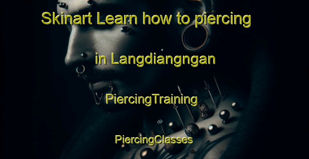 Skinart Learn how to piercing in Langdiangngan | #PiercingTraining #PiercingClasses #SkinartTraining-India