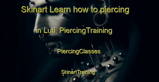 Skinart Learn how to piercing in Luti | #PiercingTraining #PiercingClasses #SkinartTraining-India