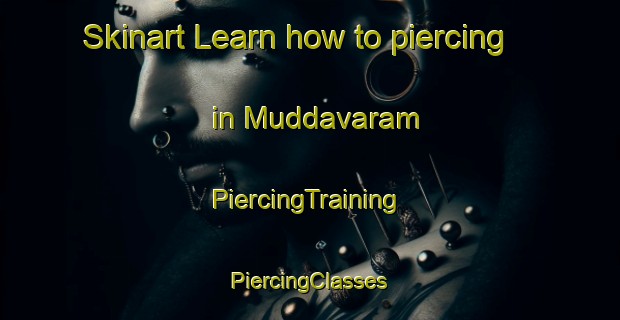 Skinart Learn how to piercing in Muddavaram | #PiercingTraining #PiercingClasses #SkinartTraining-India