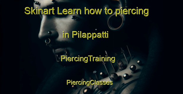 Skinart Learn how to piercing in Pilappatti | PiercingTraining | PiercingClasses | SkinartTraining-India