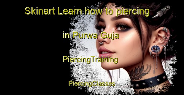 Skinart Learn how to piercing in Purwa Guja | #PiercingTraining #PiercingClasses #SkinartTraining-India