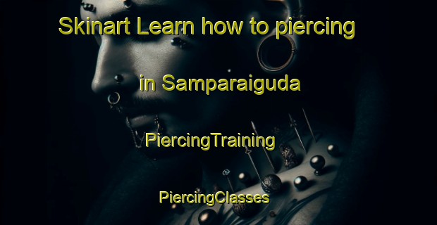 Skinart Learn how to piercing in Samparaiguda | PiercingTraining | PiercingClasses | SkinartTraining-India