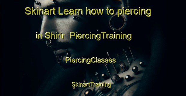 Skinart Learn how to piercing in Shirir | PiercingTraining | PiercingClasses | SkinartTraining-India
