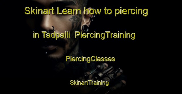 Skinart Learn how to piercing in Tadpalli | #PiercingTraining #PiercingClasses #SkinartTraining-India