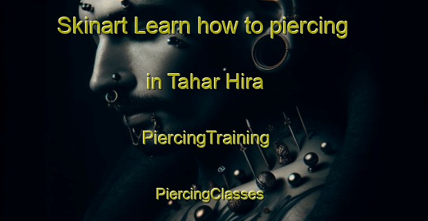 Skinart Learn how to piercing in Tahar Hira | PiercingTraining | PiercingClasses | SkinartTraining-India