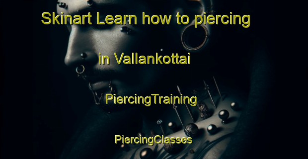 Skinart Learn how to piercing in Vallankottai | #PiercingTraining #PiercingClasses #SkinartTraining-India