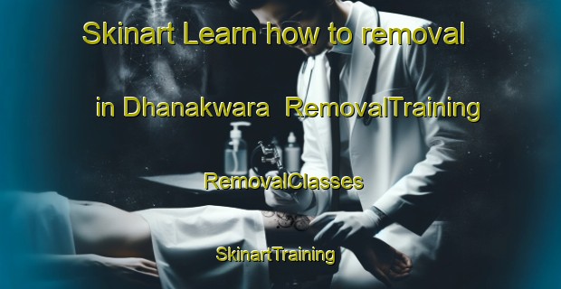 Skinart Learn how to removal in Dhanakwara | RemovalTraining | RemovalClasses | SkinartTraining-India