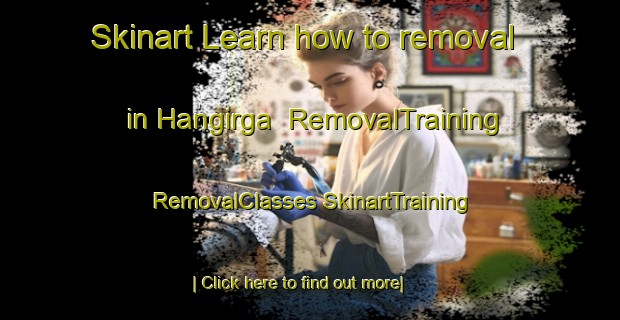 Skinart Learn how to removal in Hangirga | #RemovalTraining #RemovalClasses #SkinartTraining-India