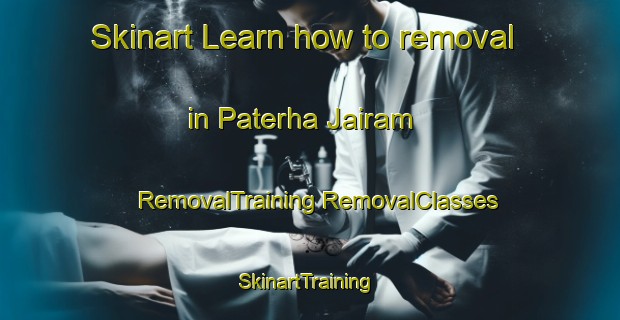 Skinart Learn how to removal in Paterha Jairam | #RemovalTraining #RemovalClasses #SkinartTraining-India