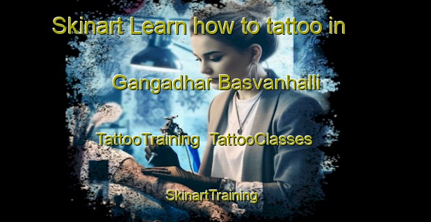 Skinart Learn how to tattoo in Gangadhar Basvanhalli | TattooTraining | TattooClasses | SkinartTraining-India