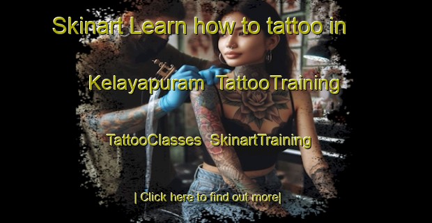 Skinart Learn how to tattoo in Kelayapuram | TattooTraining | TattooClasses | SkinartTraining-India