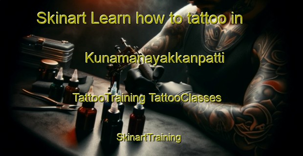 Skinart Learn how to tattoo in Kunamanayakkanpatti | #TattooTraining #TattooClasses #SkinartTraining-India