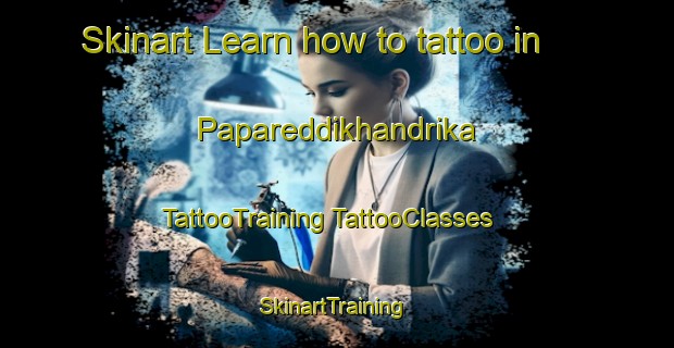 Skinart Learn how to tattoo in Papareddikhandrika | #TattooTraining #TattooClasses #SkinartTraining-India