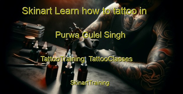 Skinart Learn how to tattoo in Purwa Gulel Singh | TattooTraining | TattooClasses | SkinartTraining-India