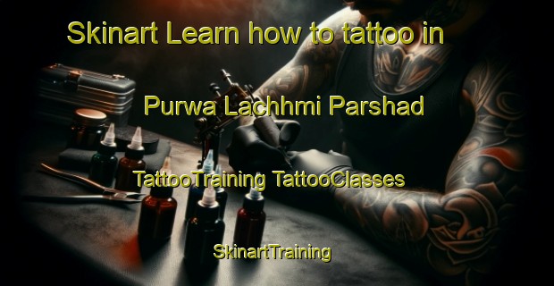 Skinart Learn how to tattoo in Purwa Lachhmi Parshad | #TattooTraining #TattooClasses #SkinartTraining-India