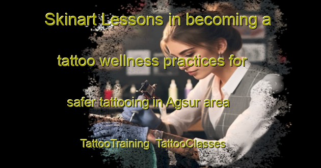 Skinart Lessons in becoming a tattoo wellness practices for safer tattooing in Agsur area | TattooTraining | TattooClasses | SkinartTraining-India