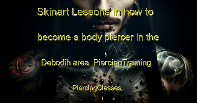 Skinart Lessons in how to become a body piercer in the Debodih area | PiercingTraining | PiercingClasses | SkinartTraining-India