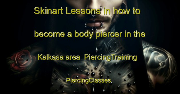Skinart Lessons in how to become a body piercer in the Kalkasa area | PiercingTraining | PiercingClasses | SkinartTraining-India