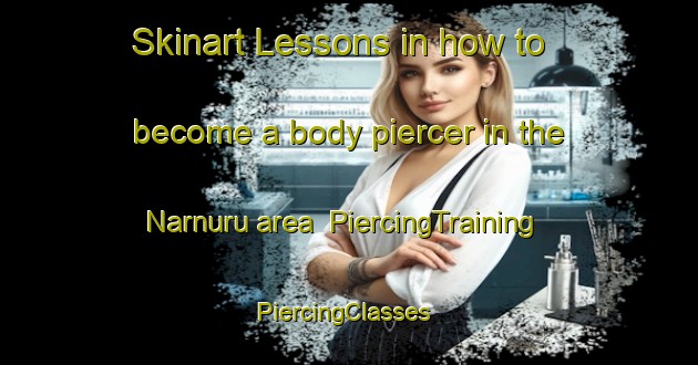 Skinart Lessons in how to become a body piercer in the Narnuru area | PiercingTraining | PiercingClasses | SkinartTraining-India