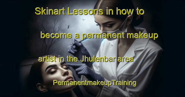 Skinart Lessons in how to become a permanent makeup artist in the Jhulenbar area | PermanentmakeupTraining | PermanentmakeupClasses | SkinartTraining-India