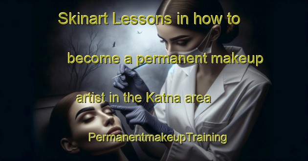 Skinart Lessons in how to become a permanent makeup artist in the Katna area | PermanentmakeupTraining | PermanentmakeupClasses | SkinartTraining-India