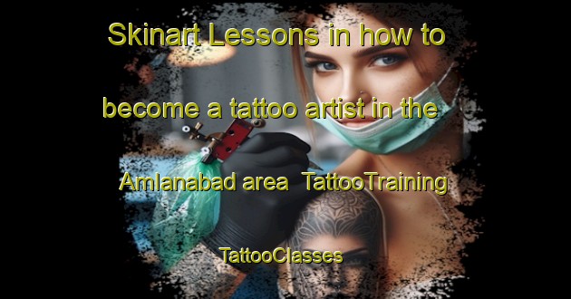 Skinart Lessons in how to become a tattoo artist in the Amlanabad area | TattooTraining | TattooClasses | SkinartTraining-India