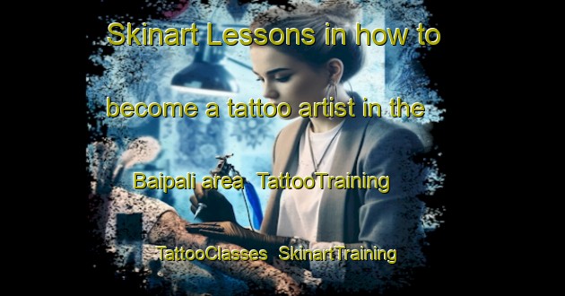 Skinart Lessons in how to become a tattoo artist in the Baipali area | TattooTraining | TattooClasses | SkinartTraining-India