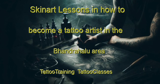 Skinart Lessons in how to become a tattoo artist in the Bhandrahalu area | TattooTraining | TattooClasses | SkinartTraining-India