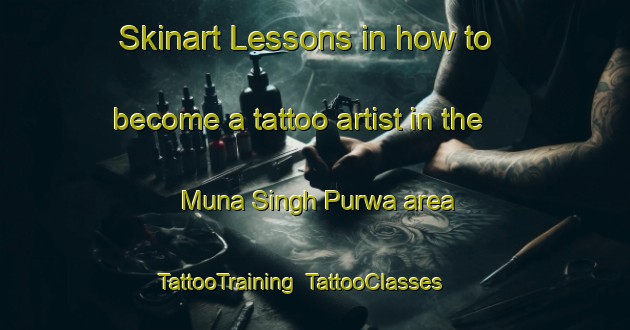 Skinart Lessons in how to become a tattoo artist in the Muna Singh Purwa area | TattooTraining | TattooClasses | SkinartTraining-India