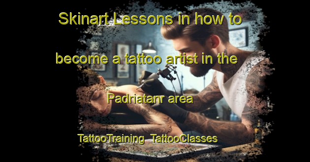 Skinart Lessons in how to become a tattoo artist in the Padriatanr area | TattooTraining | TattooClasses | SkinartTraining-India