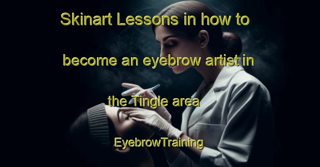 Skinart Lessons in how to become an eyebrow artist in the Tingle area | EyebrowTraining | EyebrowClasses | SkinartTraining-India